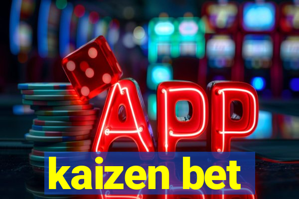 kaizen bet